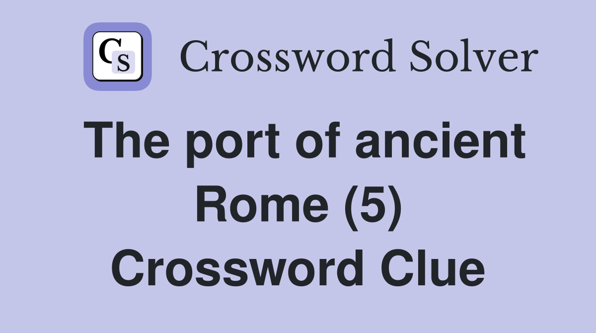 The port of ancient Rome (5) Crossword Clue