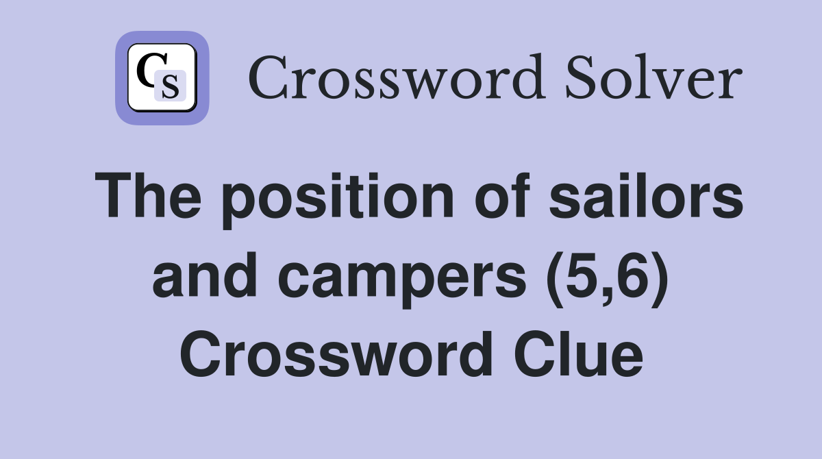 The position of sailors and campers (5,6) Crossword Clue