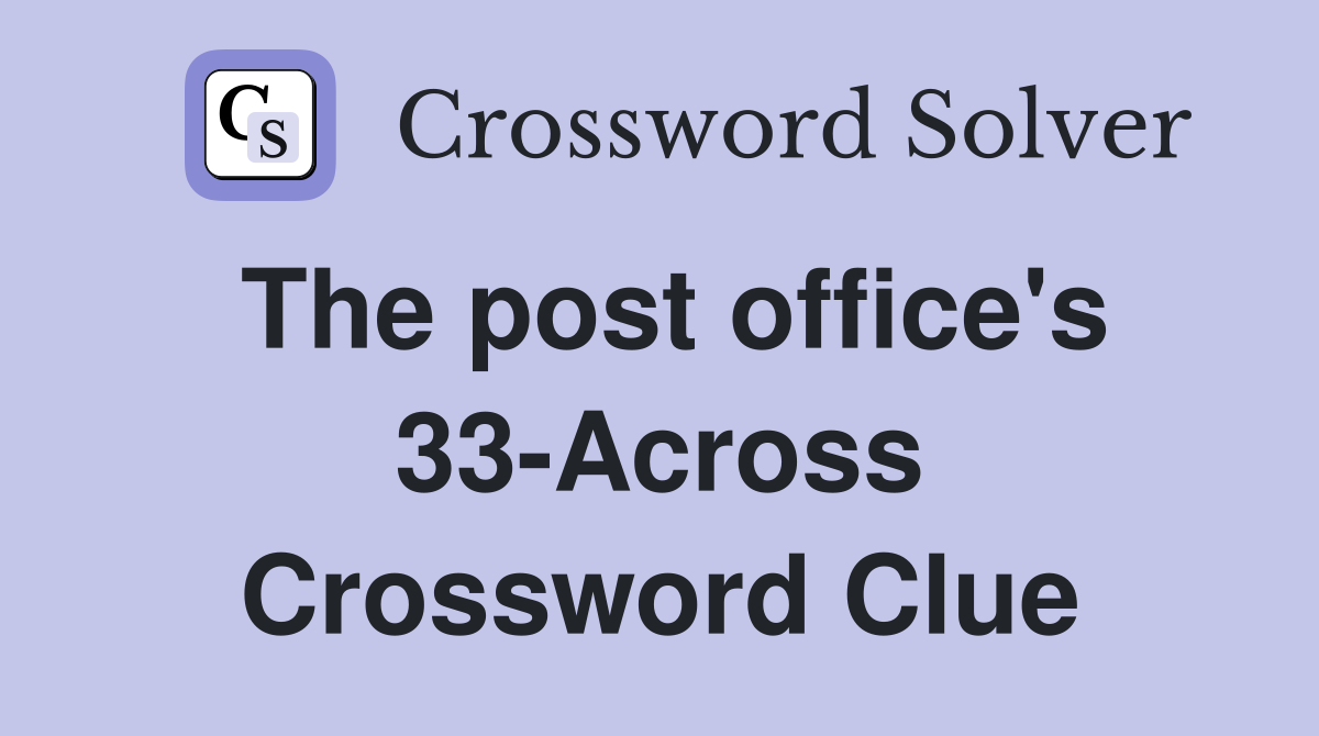 The post office's 33-Across Crossword Clue