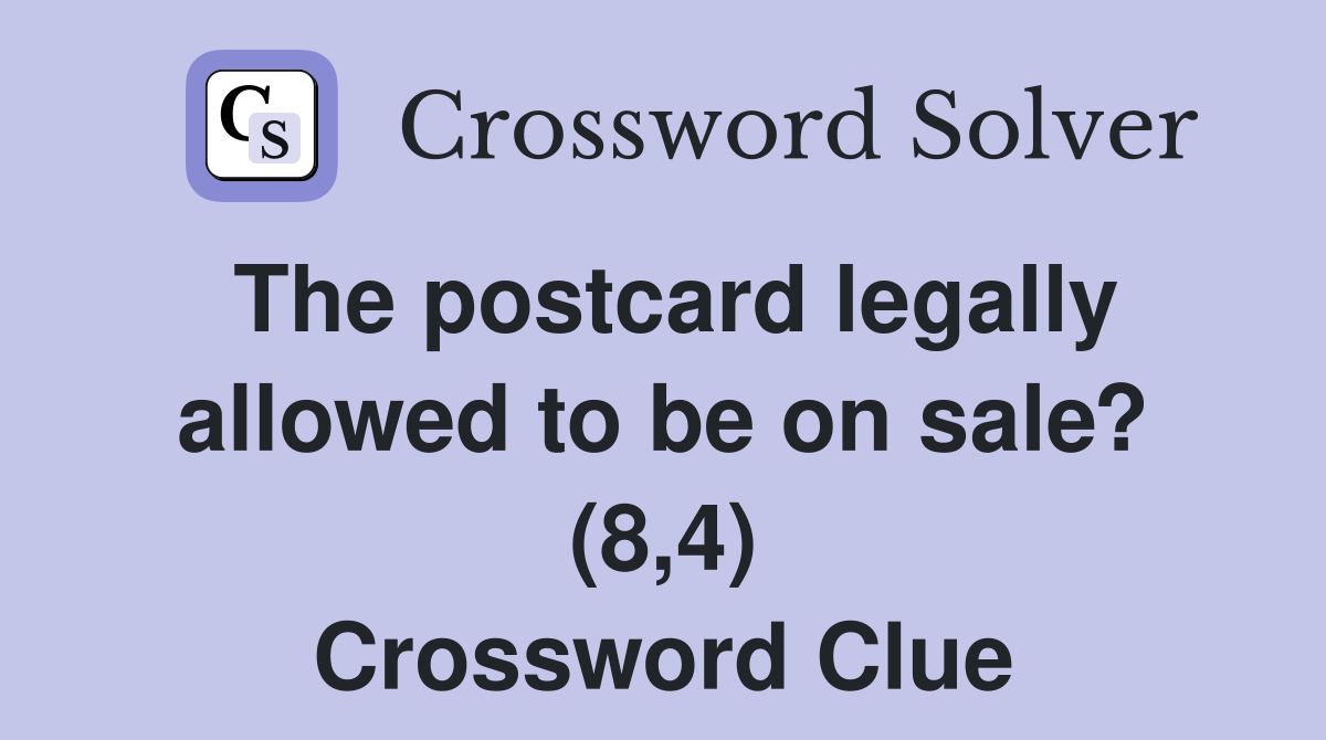 The postcard legally allowed to be on sale? (8,4) Crossword Clue