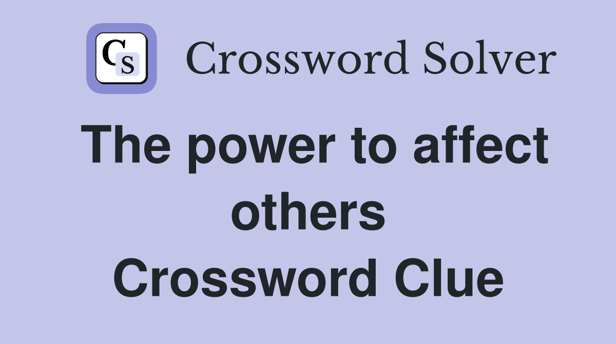 The power to affect others Crossword Clue