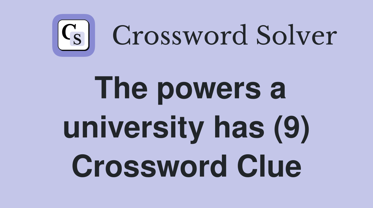 The powers a university has (9) Crossword Clue