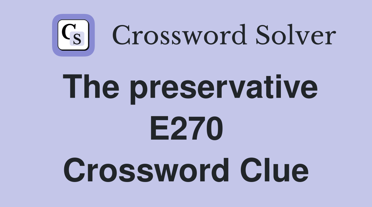 The preservative E270 Crossword Clue