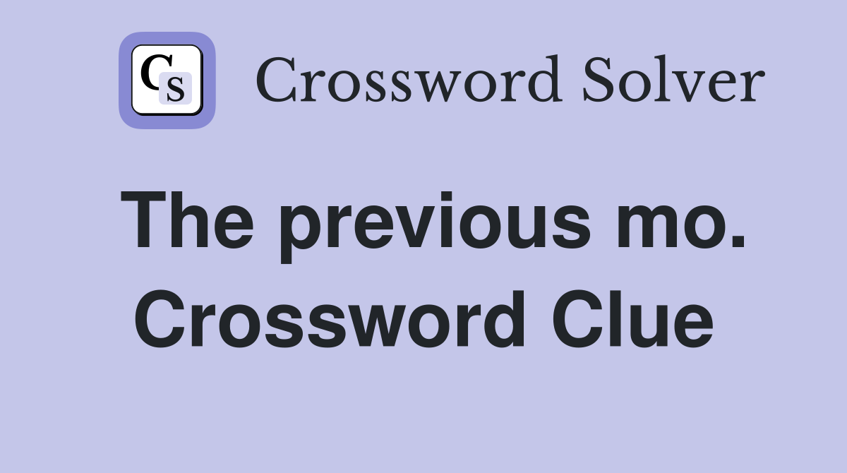 The previous mo. Crossword Clue