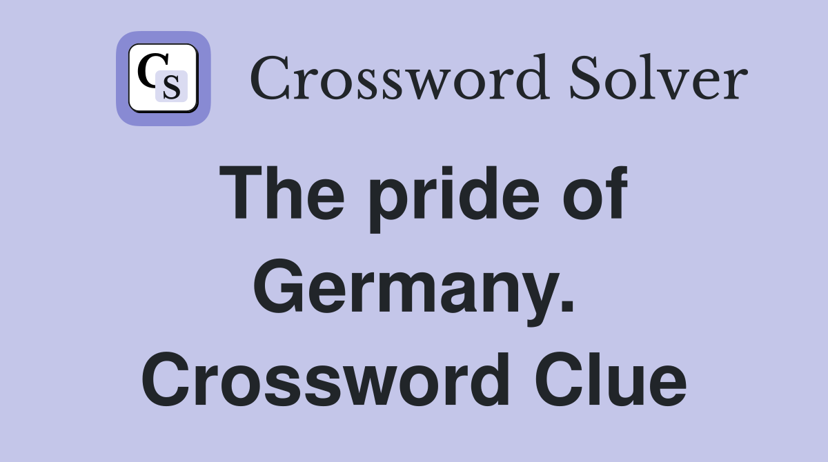 The pride of Germany. Crossword Clue
