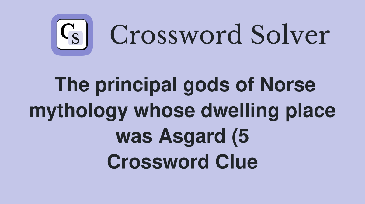 The principal gods of Norse mythology whose dwelling place was Asgard The principal gods of Norse mythology whose dwelling place was Asgard