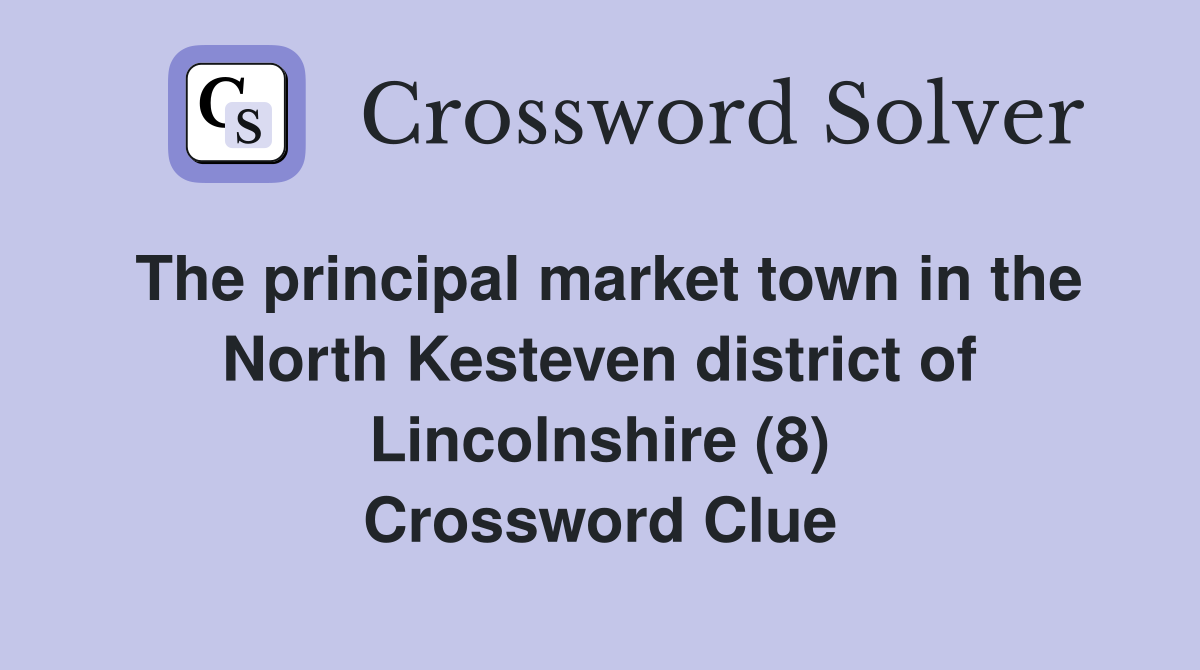 The principal market town in the North Kesteven district of Lincolnshire (8) Crossword Clue