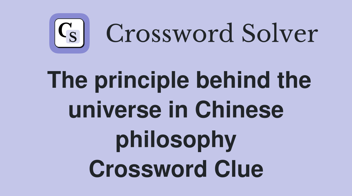 The principle behind the universe in Chinese philosophy Crossword Clue
