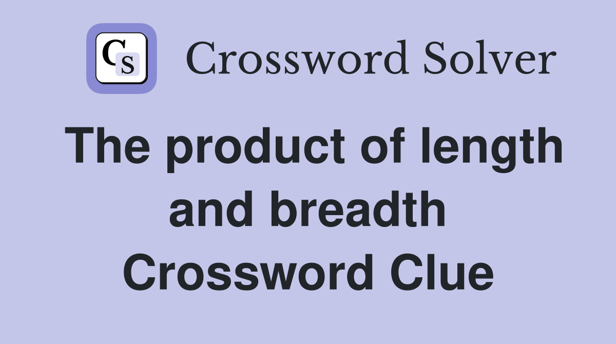 The product of length and breadth Crossword Clue