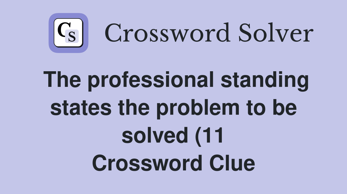 The professional standing states the problem to be solved (11 The professional standing states the problem to be solved (11