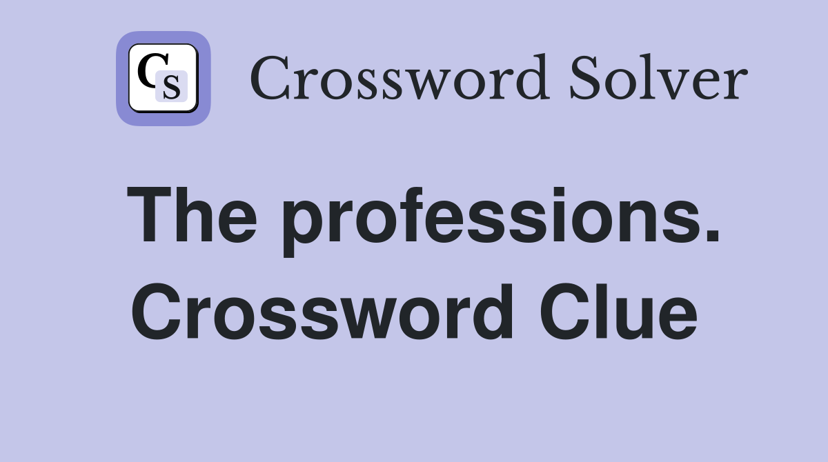 The professions. Crossword Clue