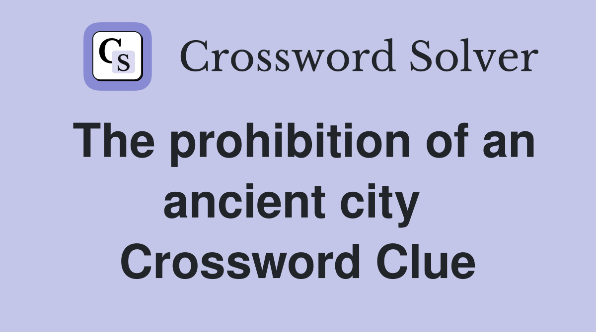 The prohibition of an ancient city  Crossword Clue