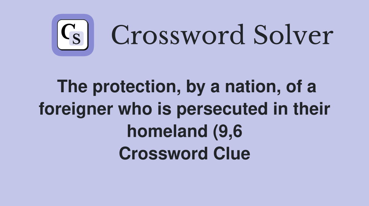 The protection by a nation of a foreigner who is persecuted in their The protection by a nation of a foreigner who is persecuted in their