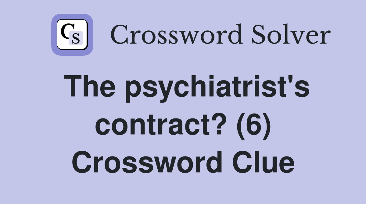 The psychiatrist's contract? (6) Crossword Clue