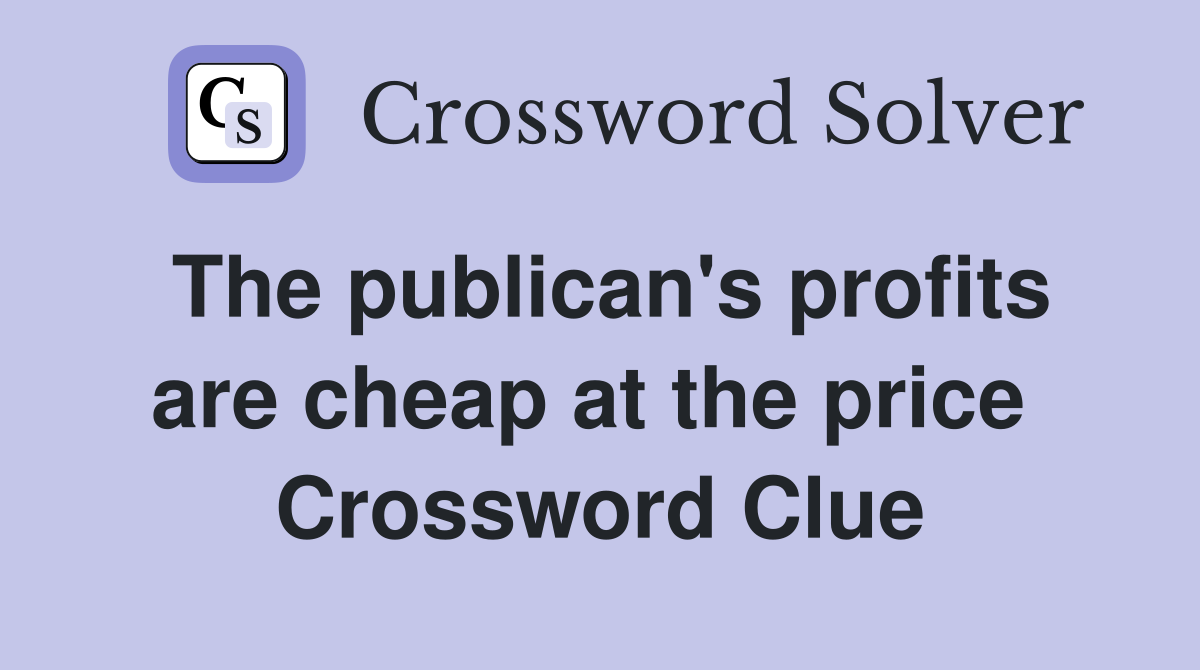 The publican's profits are cheap at the price  Crossword Clue
