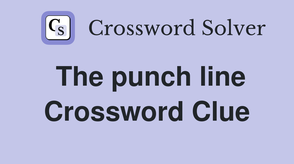 The punch line Crossword Clue