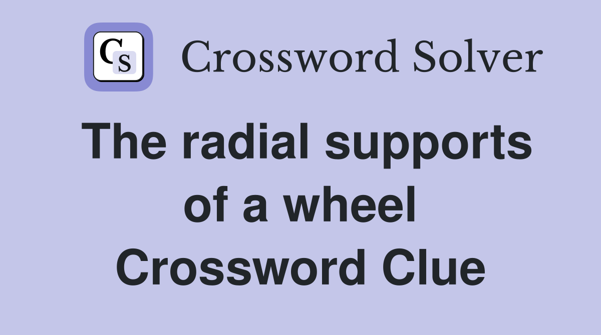 The radial supports of a wheel Crossword Clue