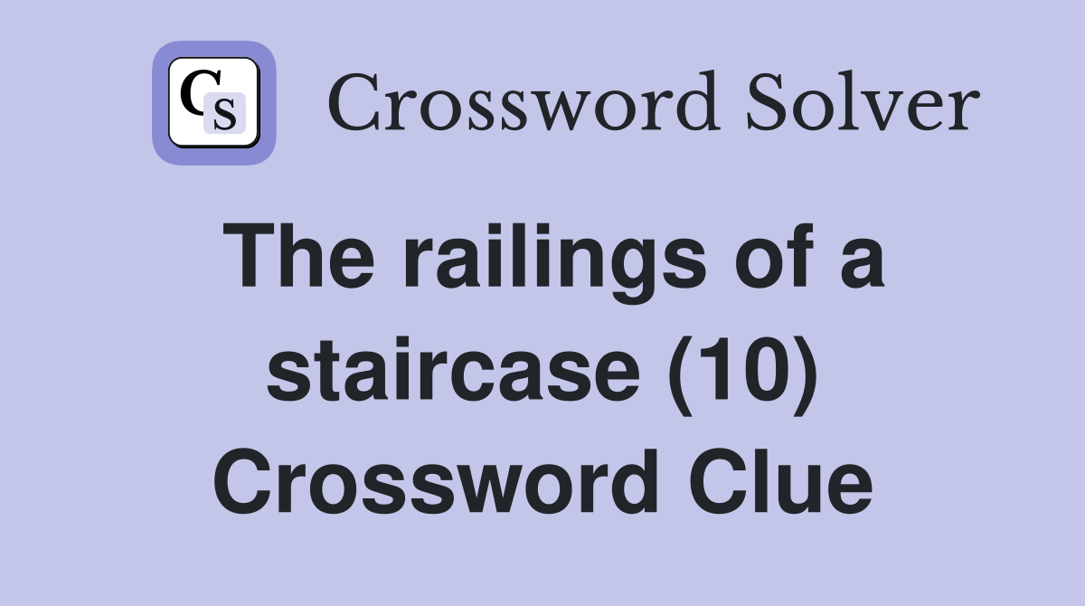 The railings of a staircase (10) Crossword Clue