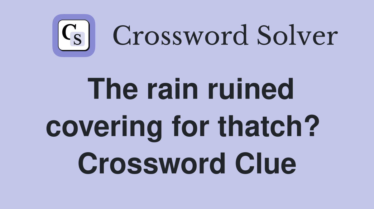 The rain ruined covering for thatch?  Crossword Clue