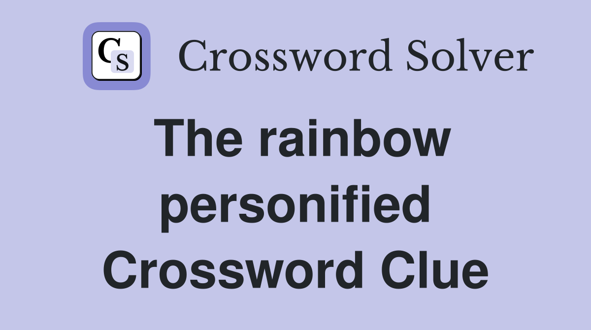 The rainbow personified Crossword Clue