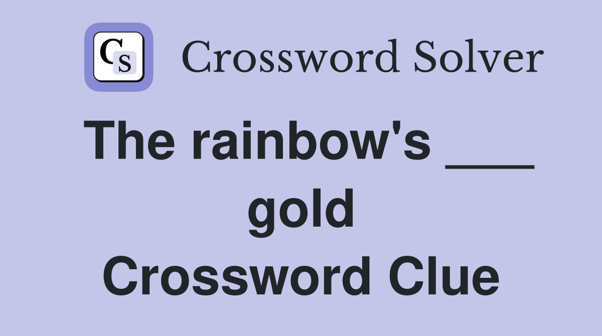 The rainbow's ___ gold Crossword Clue
