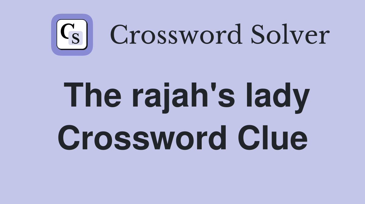 The rajah's lady Crossword Clue