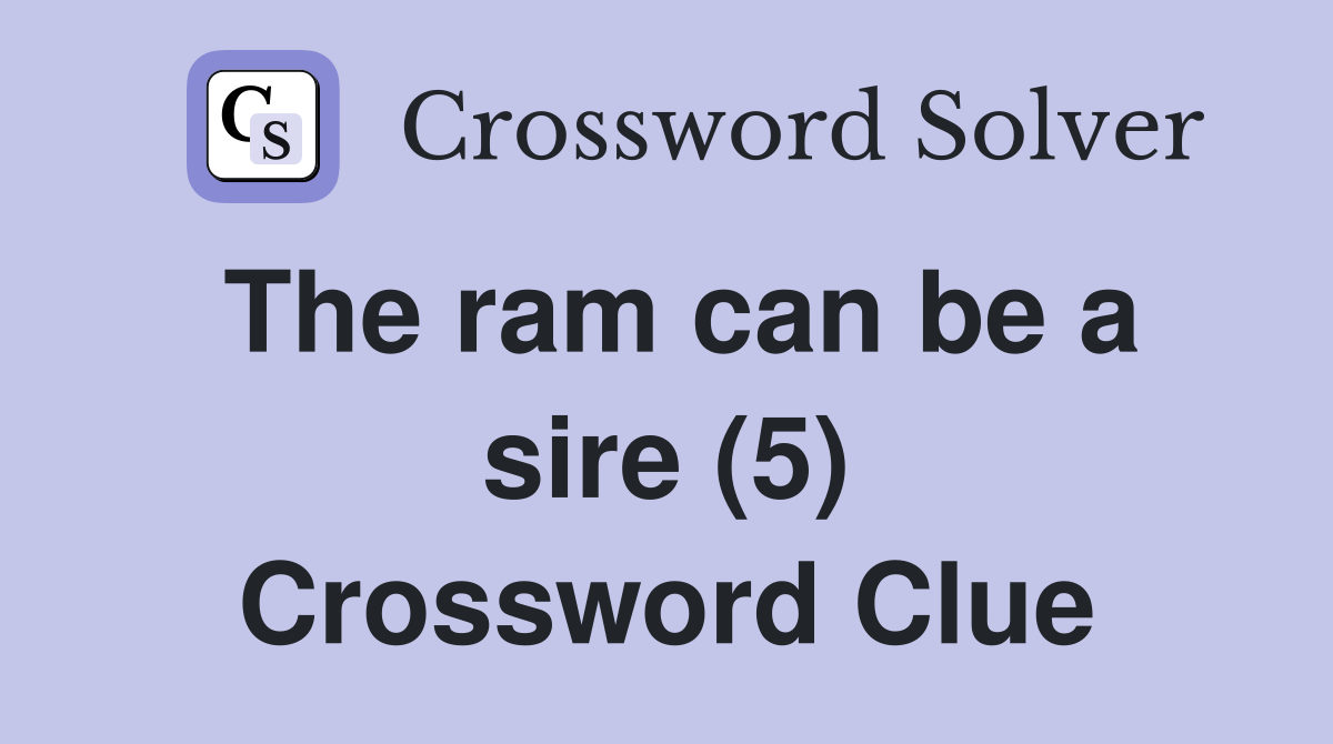 The ram can be a sire (5) Crossword Clue