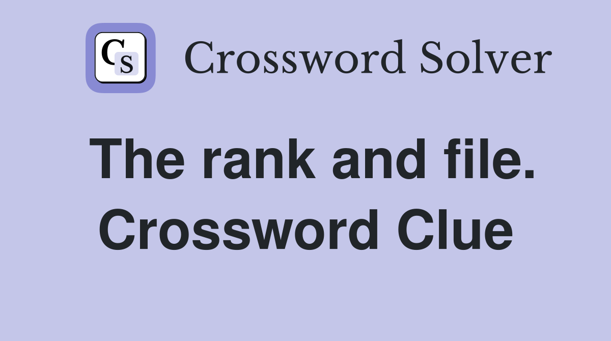 The rank and file. Crossword Clue