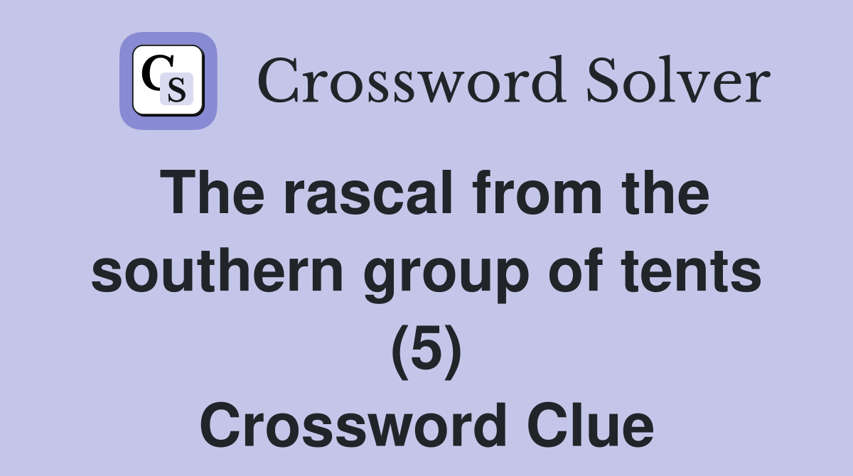 The rascal from the southern group of tents (5) Crossword Clue