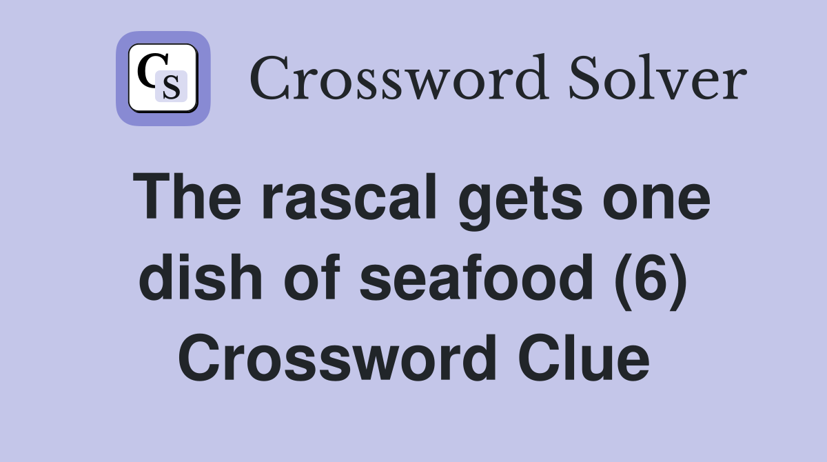 The rascal gets one dish of seafood (6) Crossword Clue
