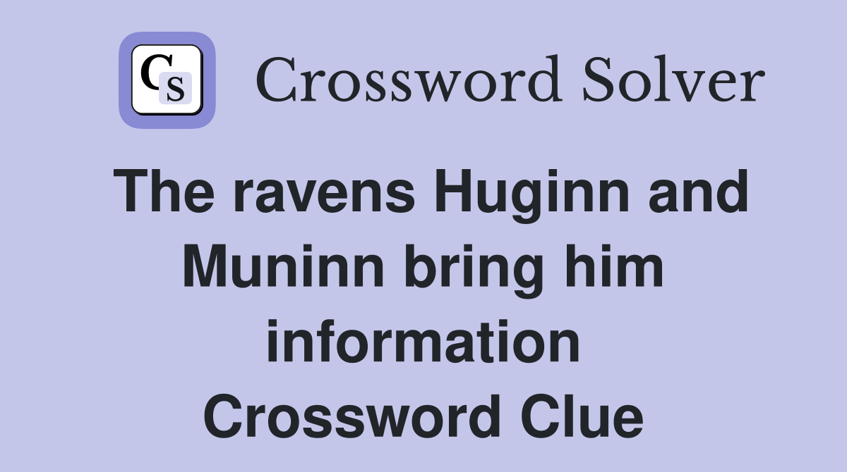 The ravens Huginn and Muninn bring him information Crossword Clue