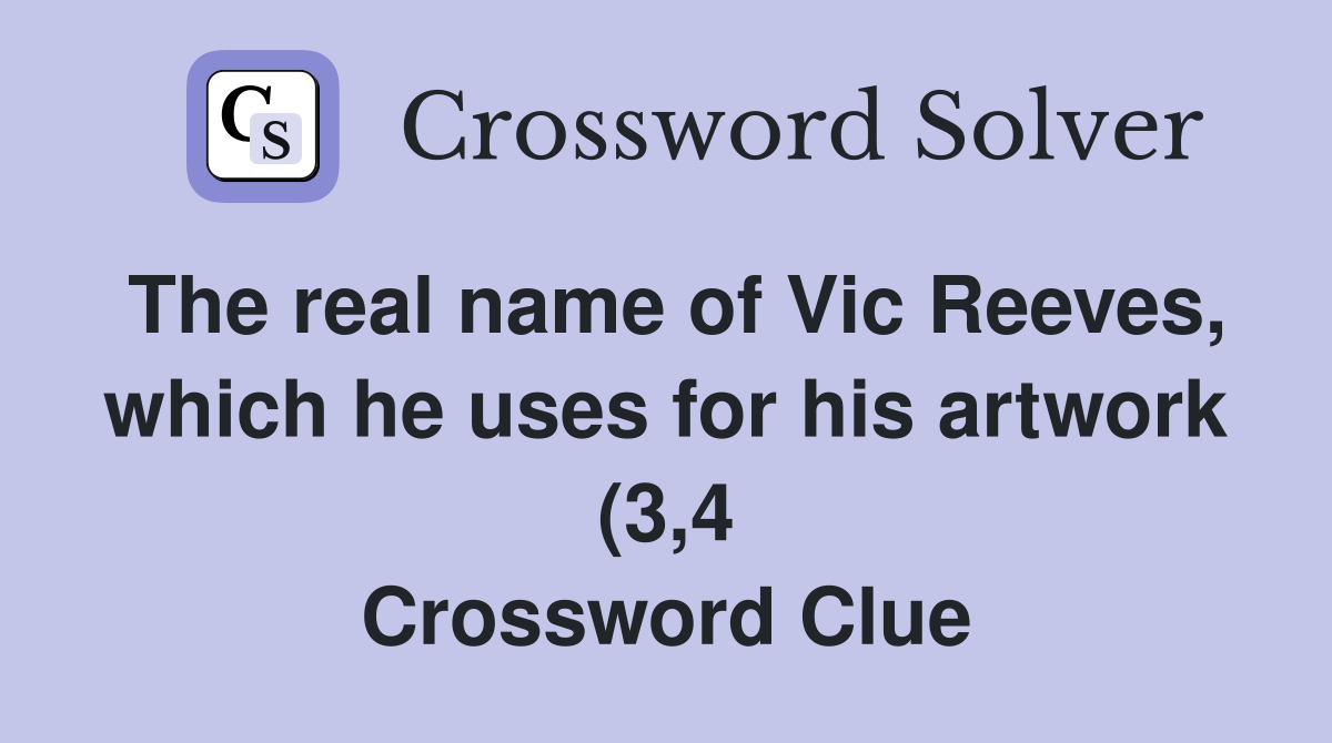 The real name of Vic Reeves which he uses for his artwork (3 4 The real name of Vic Reeves which he uses for his artwork (3 4