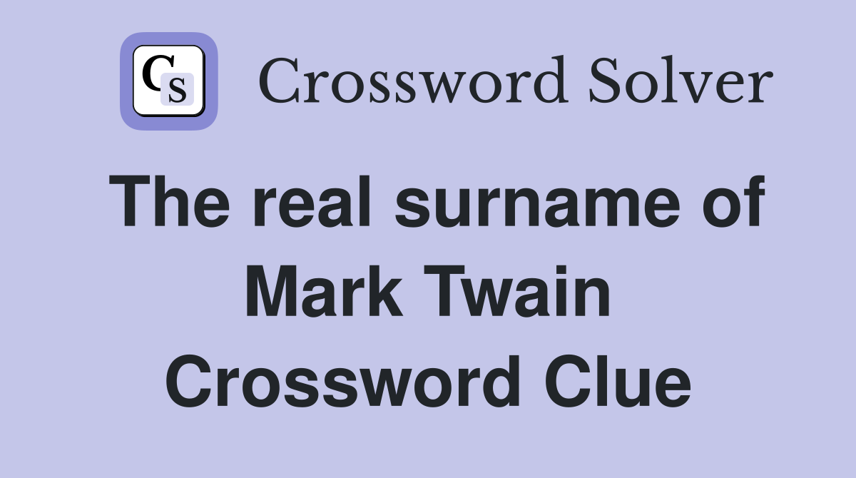 The real surname of Mark Twain Crossword Clue