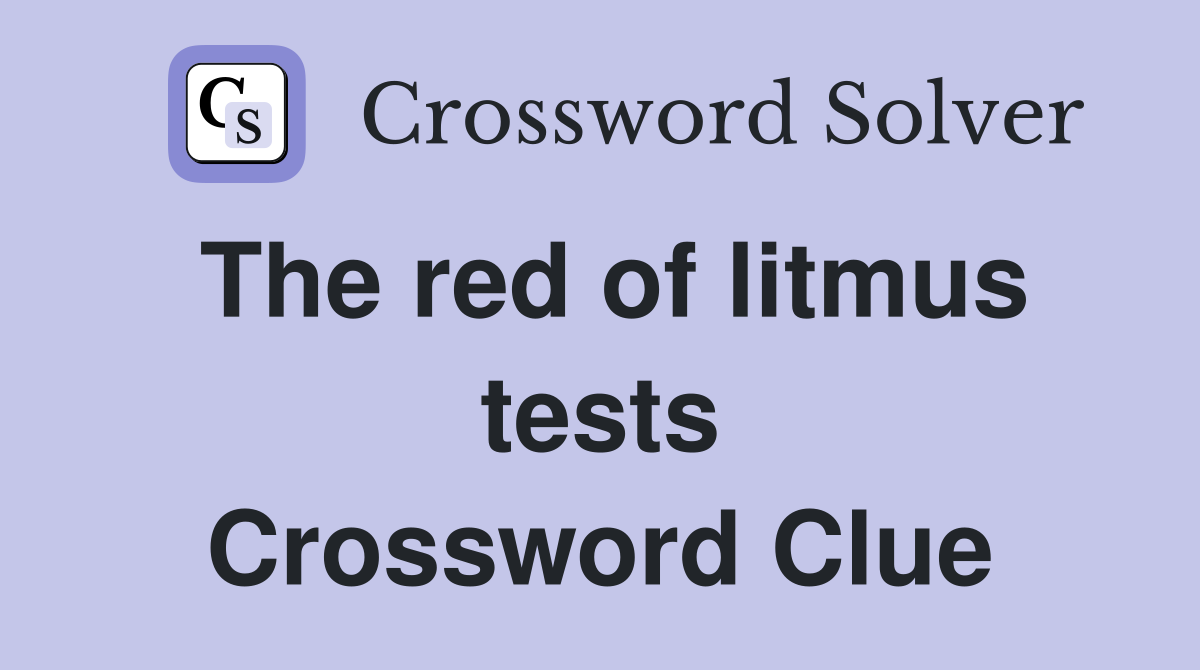 The red of litmus tests Crossword Clue