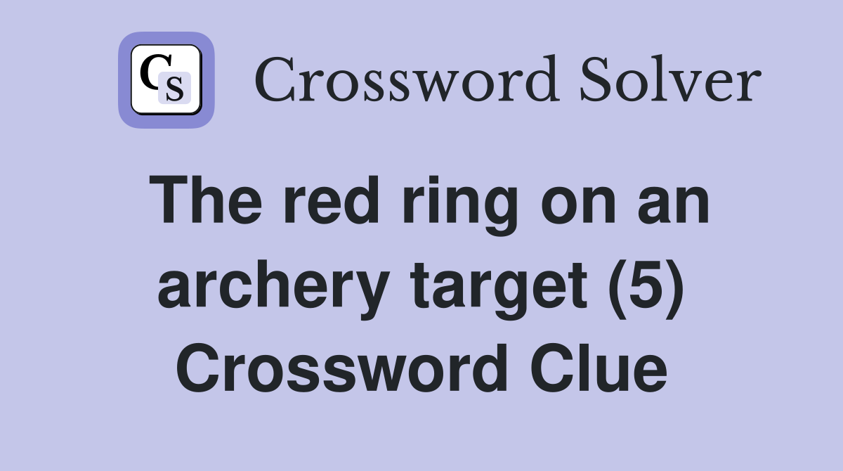 The red ring on an archery target (5) Crossword Clue