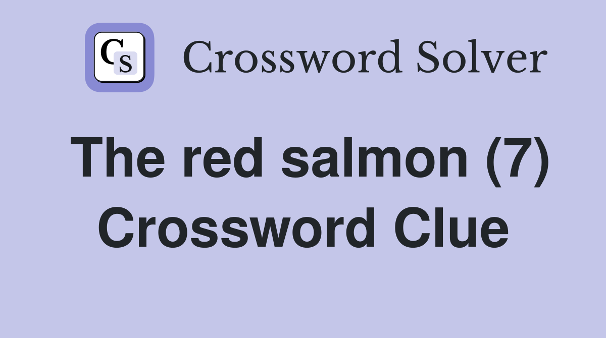 The red salmon (7) Crossword Clue