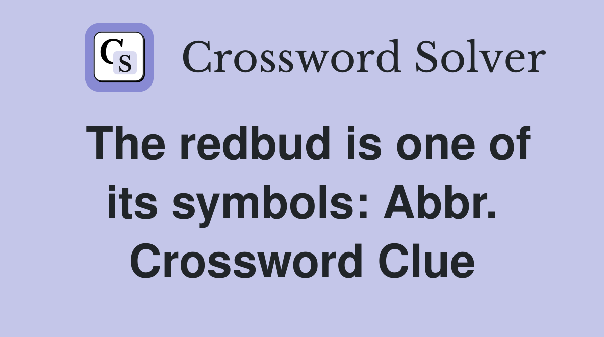 The redbud is one of its symbols: Abbr. Crossword Clue