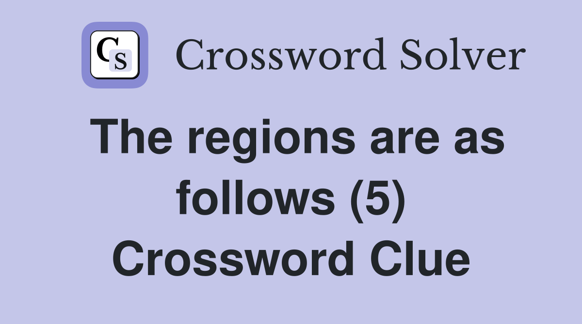 The regions are as follows (5) Crossword Clue