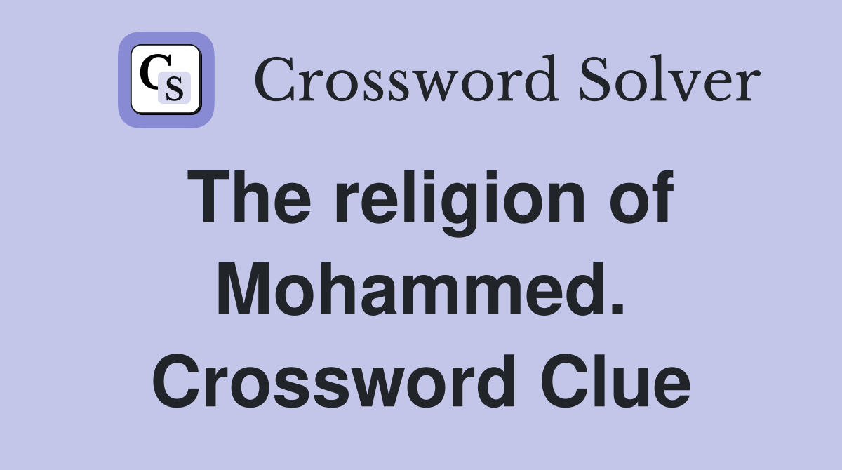 The religion of Mohammed. Crossword Clue