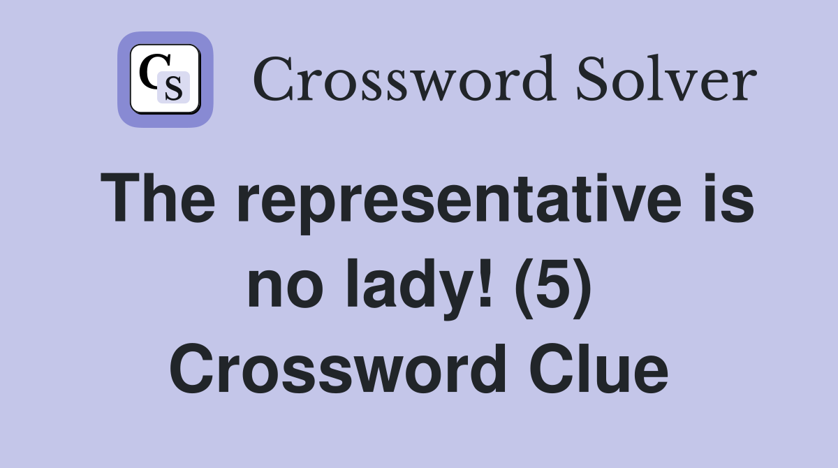 The representative is no lady! (5) Crossword Clue