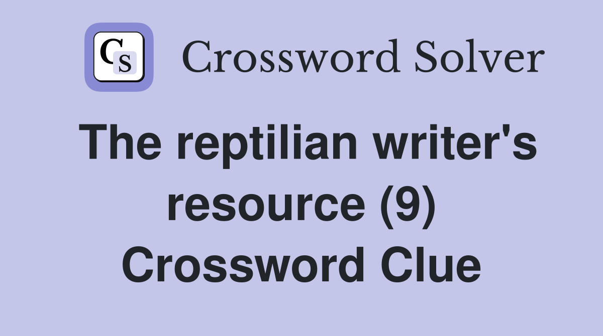 The reptilian writer's resource (9) Crossword Clue