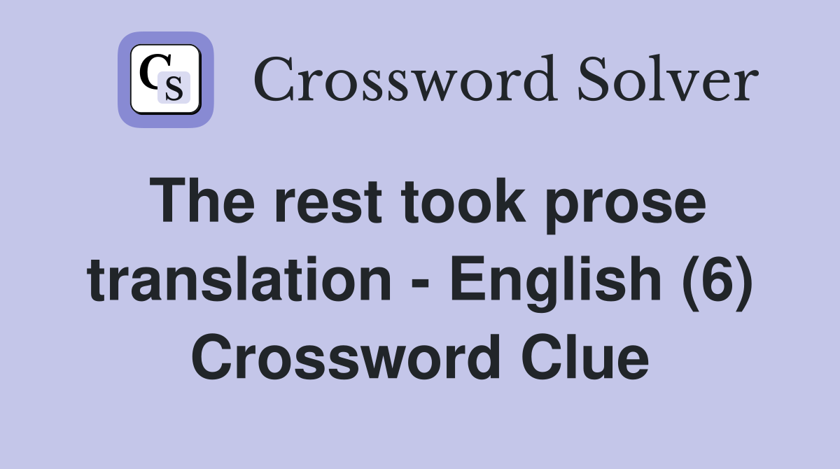 The rest took prose translation - English (6) Crossword Clue