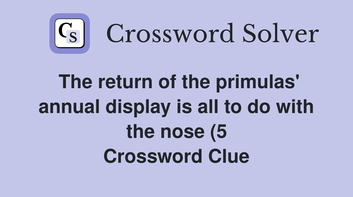The return of the primulas #39 annual display is all to do with the nose The return of the primulas #39 annual display is all to do with the nose