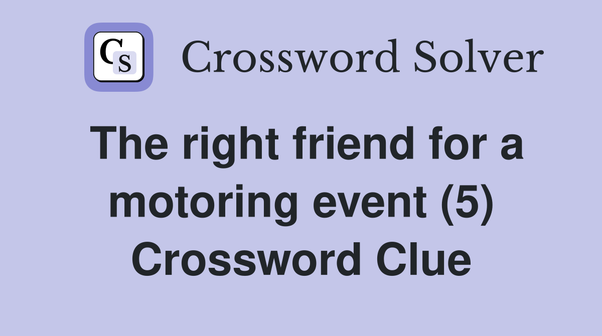 The right friend for a motoring event (5) Crossword Clue