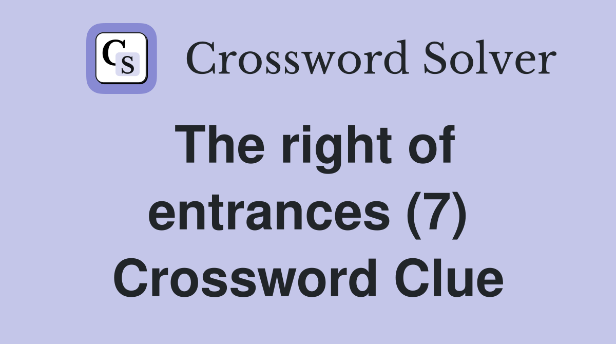 The right of entrances (7) Crossword Clue