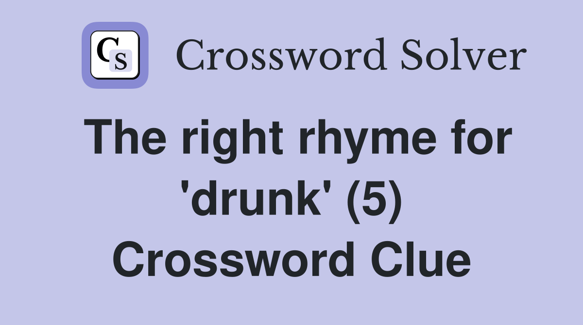 The right rhyme for 'drunk' (5) Crossword Clue
