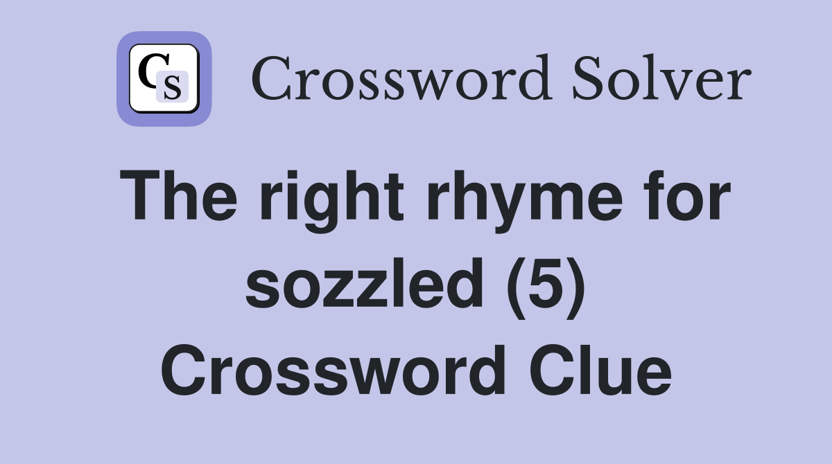 The right rhyme for sozzled (5) Crossword Clue