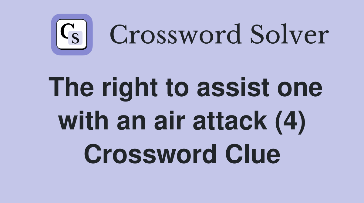 The right to assist one with an air attack (4) Crossword Clue