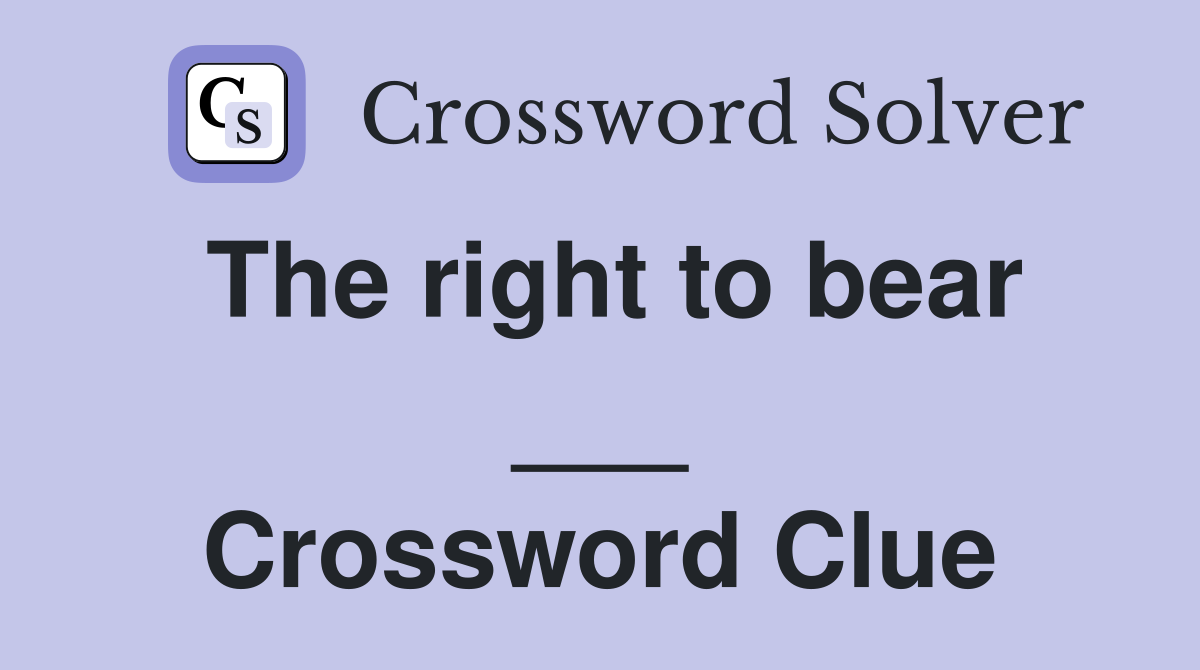 The right to bear ___ Crossword Clue