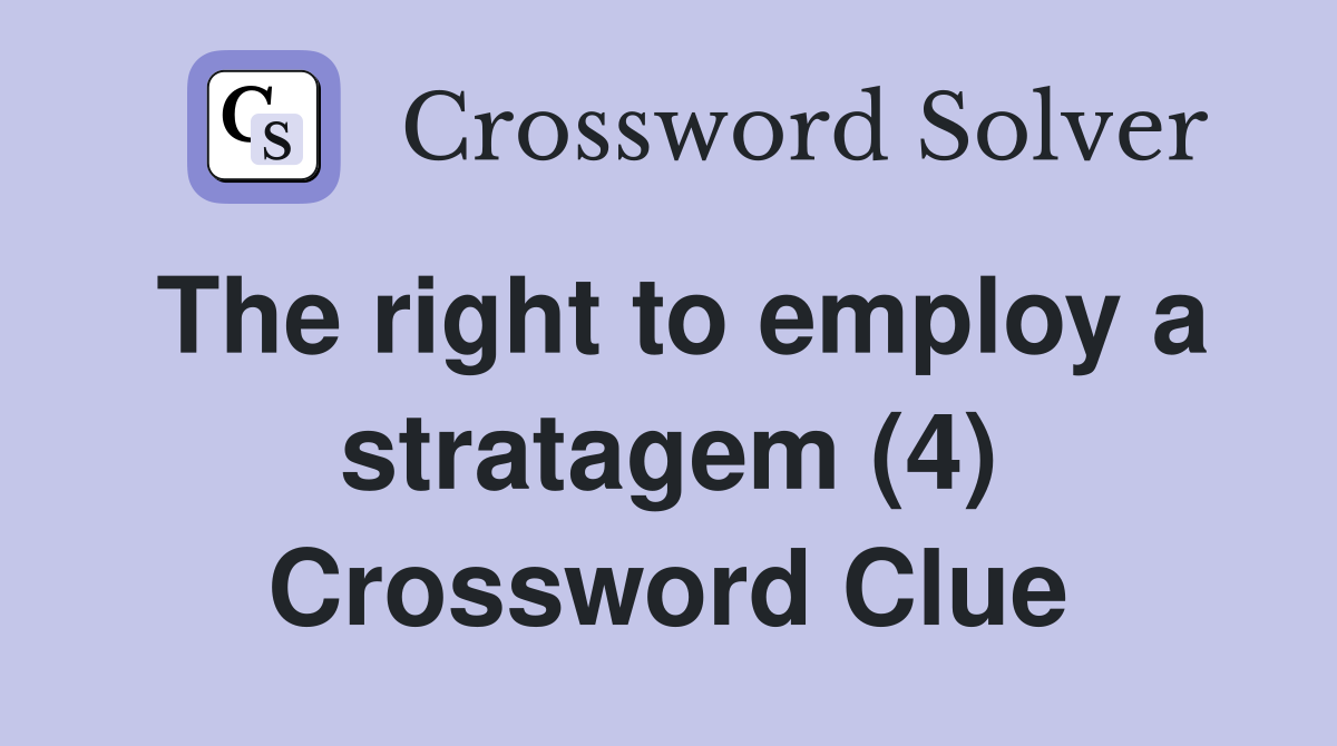 The right to employ a stratagem (4) Crossword Clue